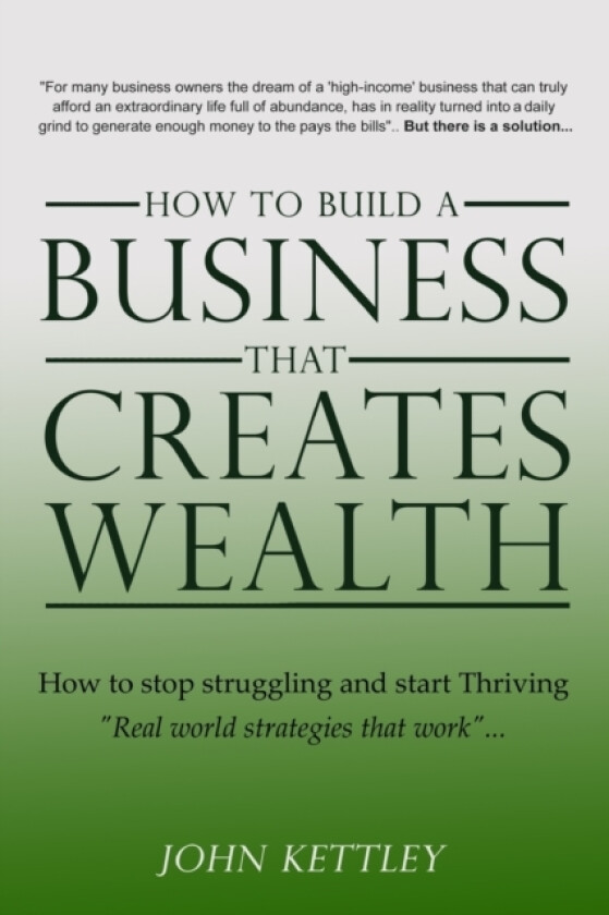 How to Build a Business that creates WEALTH av John Kettley (Paperback)