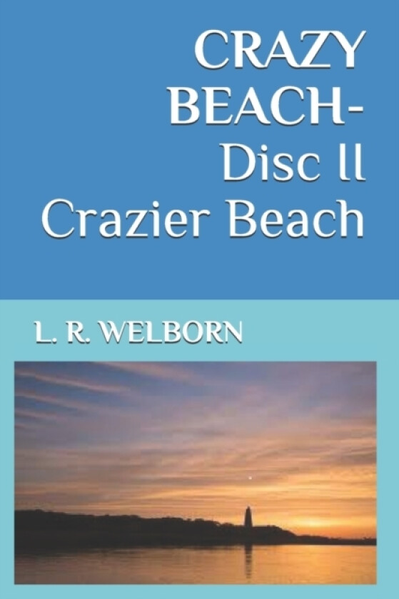CRAZY BEACH-Disc II Crazier Beach av L R Welborn (Paperback)