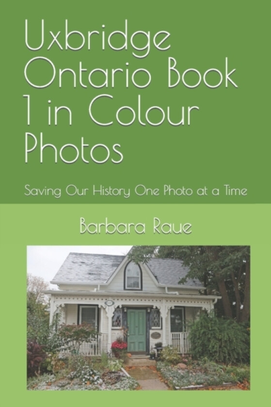 Uxbridge Ontario Book 1 in Colour Photos av Barbara Raue (Paperback)
