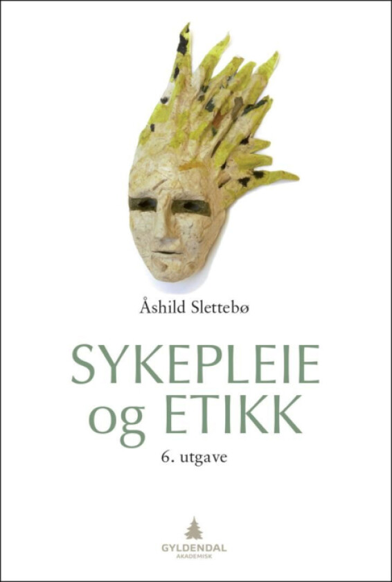 Sykepleie og etikk av Åshild Slettebø