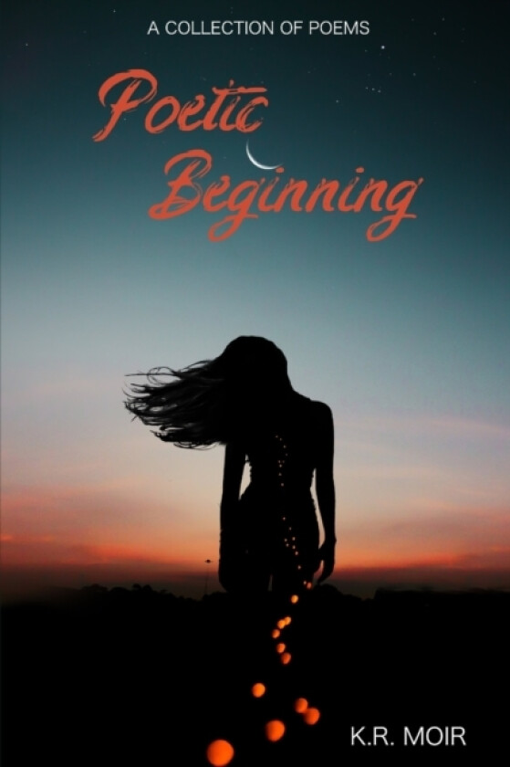 Poetic Beginning av K R Moir (Paperback)