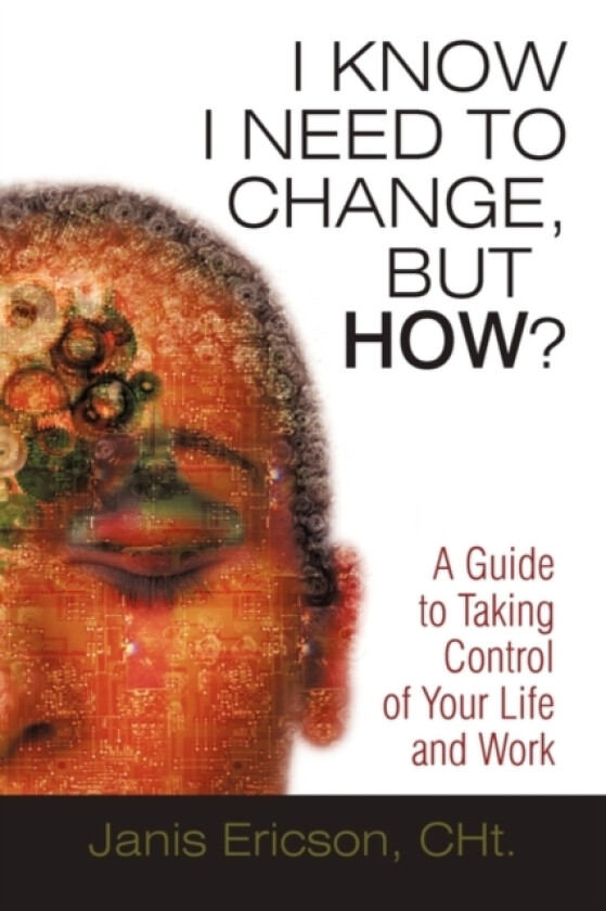 I Know I Need to Change, But How? av Janis Ericson Cht (Paperback)