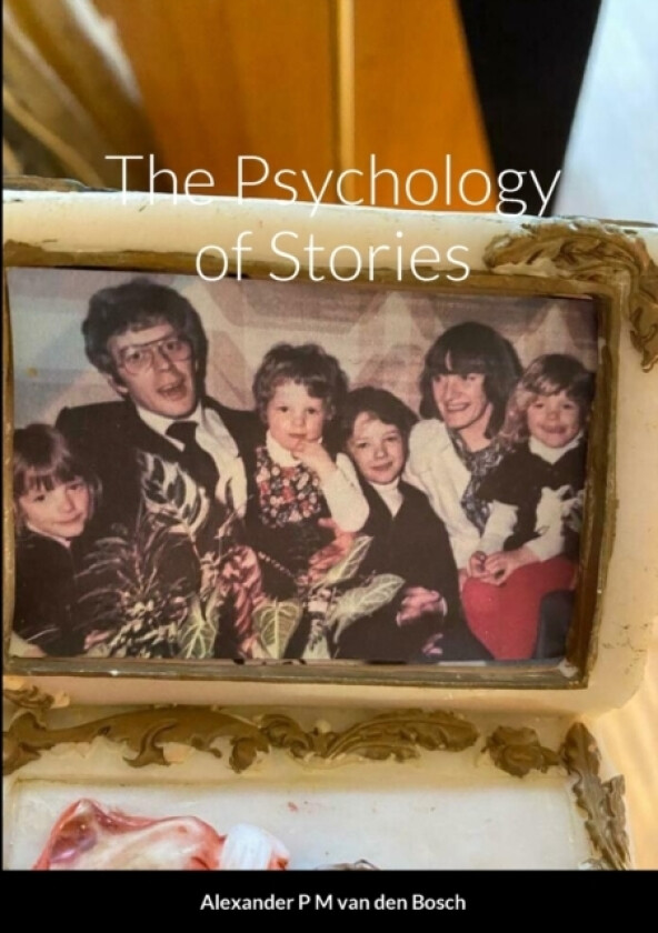 The Psychology of Stories av Alexander P M Van Den Bosch (Paperback)