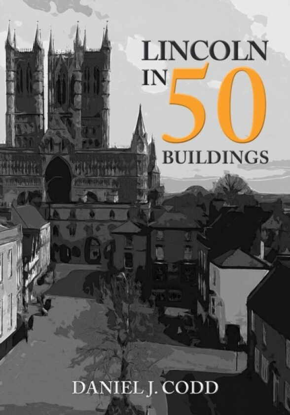 Lincoln in 50 Buildings av Daniel J. Codd (Paperback)