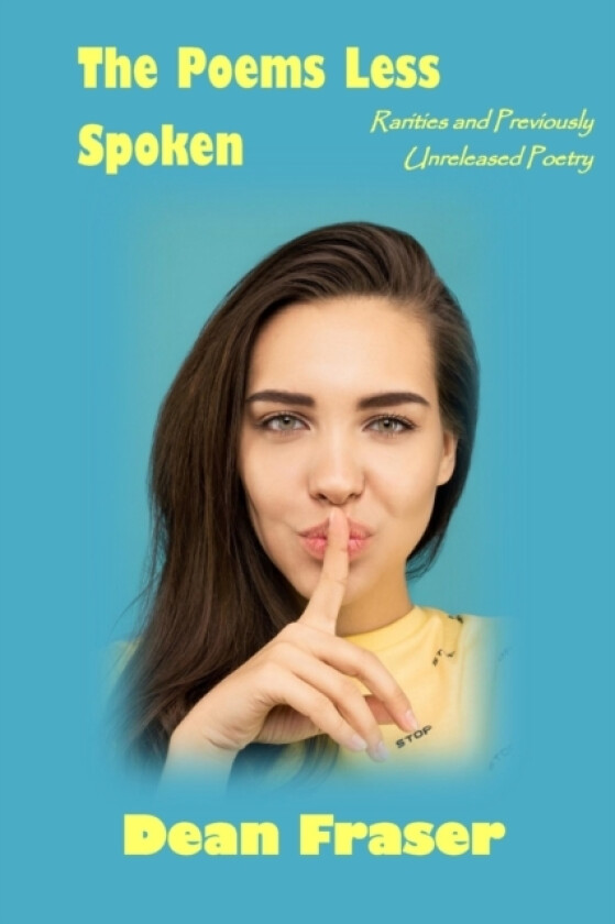 The Poems Less Spoken av Dean Fraser (Paperback)