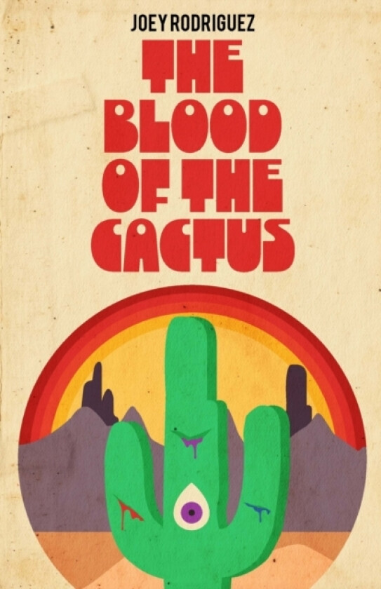 The Blood of the Cactus av Joey Rodriguez (Paperback)