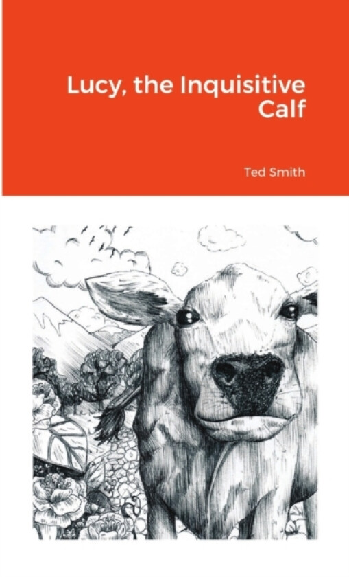 Lucy, the Inquisitive Calf av Ted Smith (Paperback)