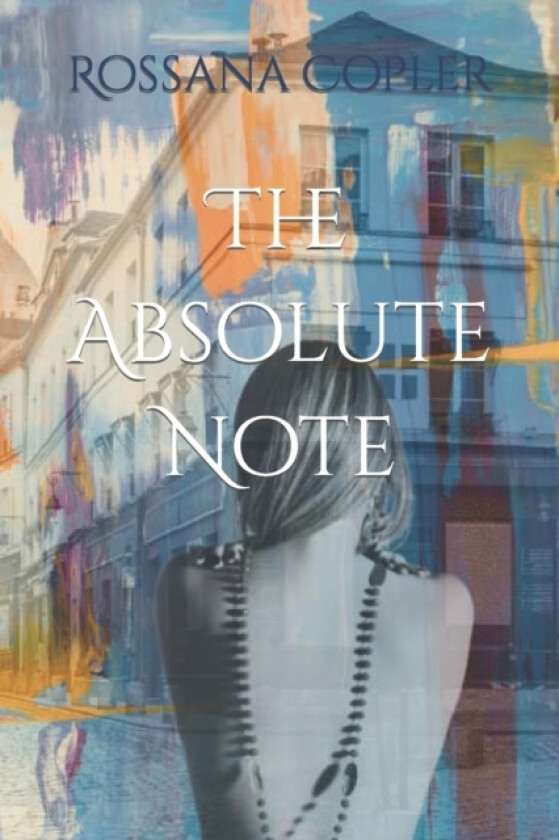 The Absolute Note av Rossana Copler (Paperback)