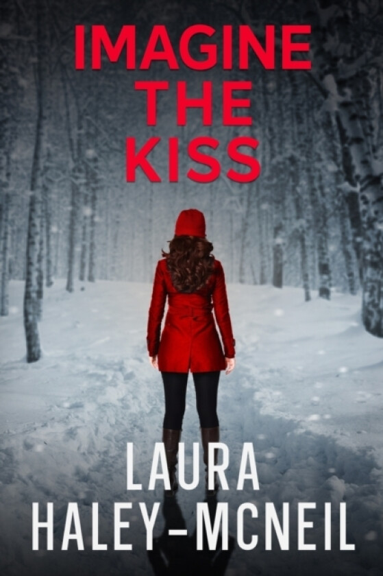Imagine the Kiss av Laura Haley-McNeil (Paperback)