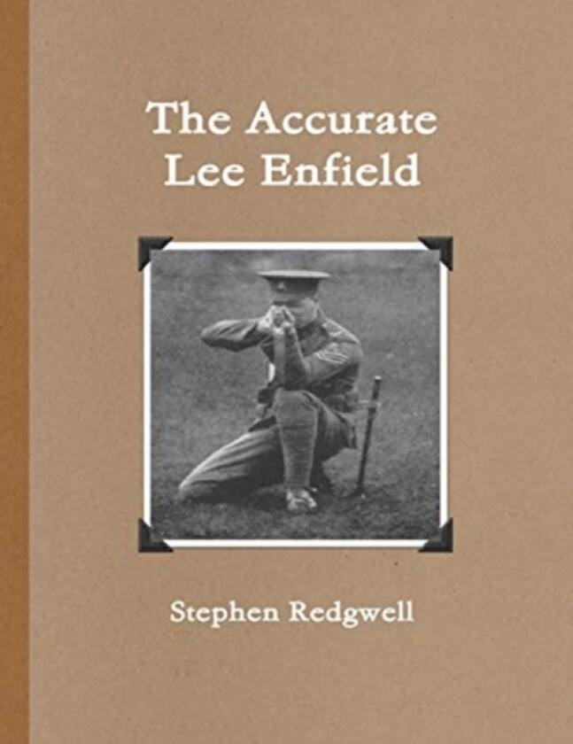 The Accurate Lee Enfield av Stephen Redgwell (Paperback)