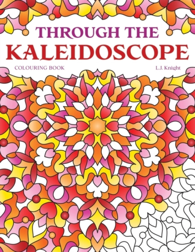 Through the Kaleidoscope Colouring Book av L J Knight (Paperback)