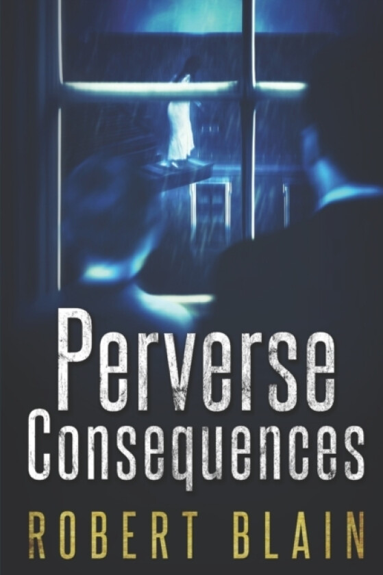 Perverse Consequences av Robert Blain (Paperback)
