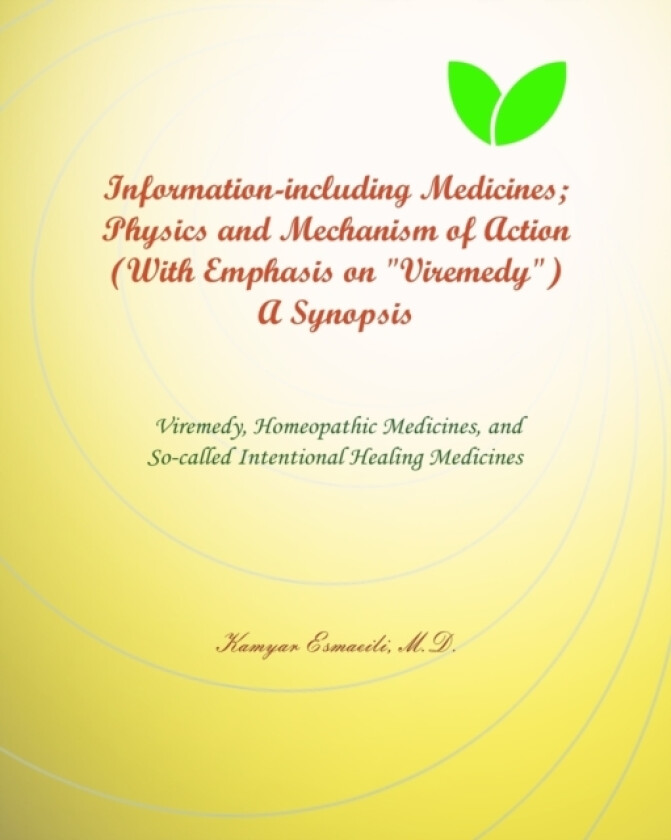 Information-including Medicines; Physics and Mechanism of Action (With Emphasis on "Viremedy") A Synopsis av Kamyar Esmaeili (Paperback)