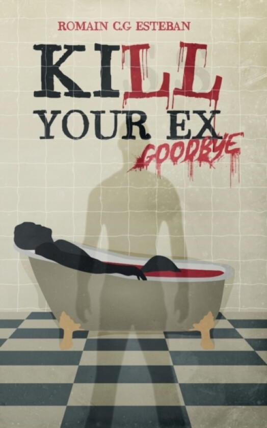 Kill your ex goodbye av Romain C G Esteban (Paperback)
