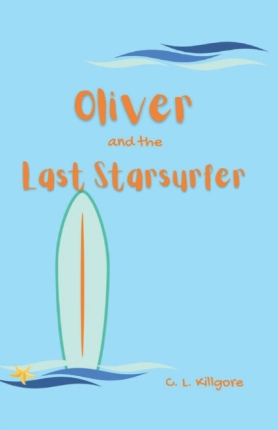 Oliver and the Last Starsurfer av C L Killgore (Paperback)