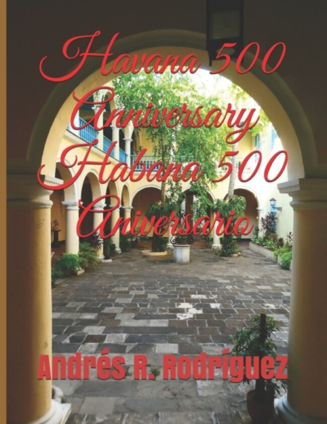 Havana 500 Anniversary Habana 500 Aniversario av Andres R Rodriguez (Paperback)