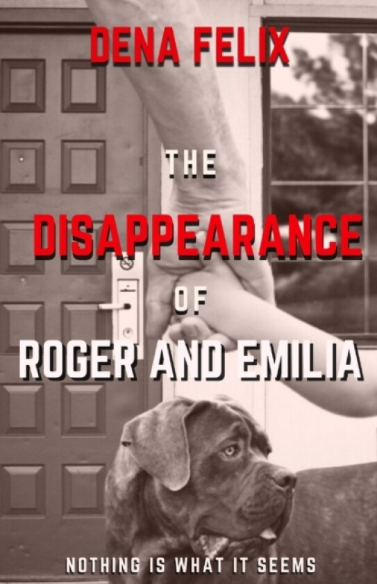 The Disappearance of Roger and Emilia av Dena Felix (Paperback)
