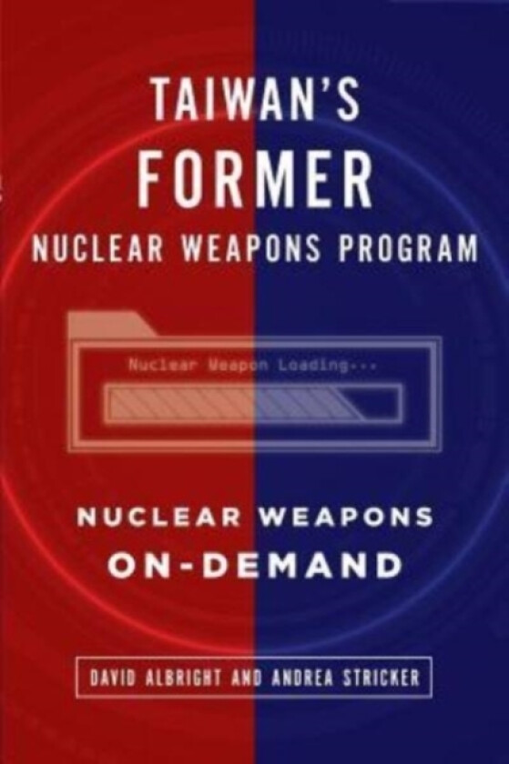 Taiwan's Former Nuclear Weapons Program av Andrea Stricker, David Albright (Paperback)