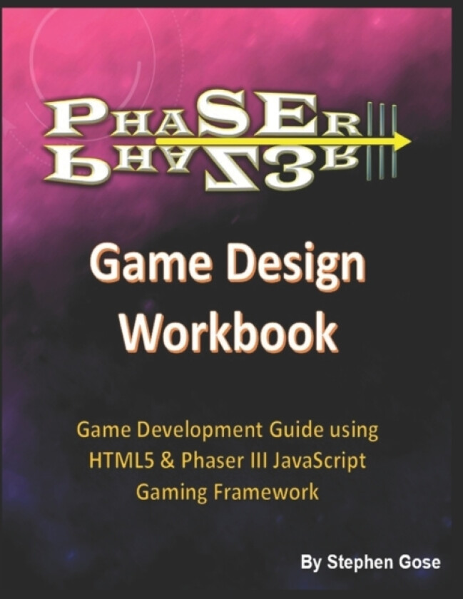 Phaser III Game Design Workbook av Stephen PhD Gose (Paperback)