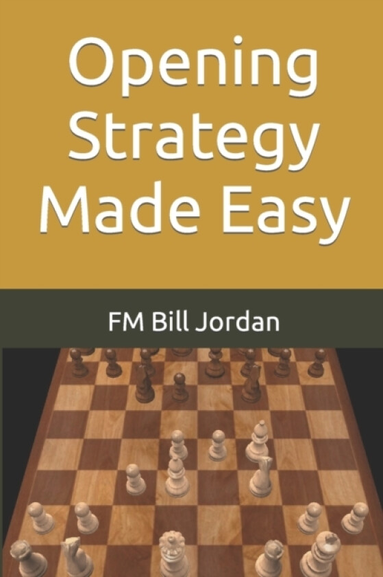 Opening Strategy Made Easy av Fm Bill Jordan (Paperback)