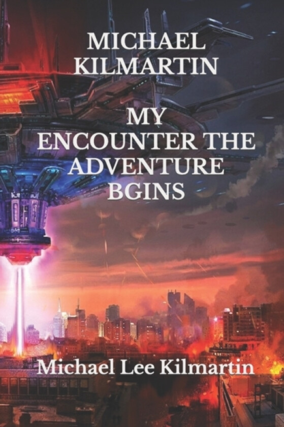 MICHAEL KILMARTIN My Encounter & My Trilogy Edition av Michael Lee Kilmartin (Paperback)