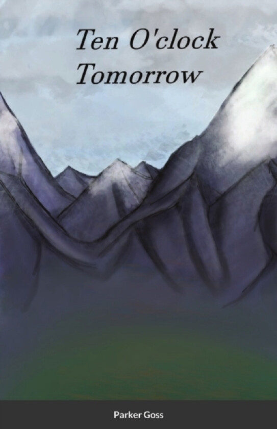 Ten O'clock Tomorrow av Parker Goss (Paperback)