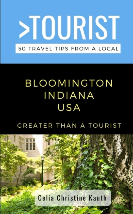 Greater Than a Tourist - Bloomington Indiana USA av Greater Than a Tourist, Celia Christine Kauth (Paperback)