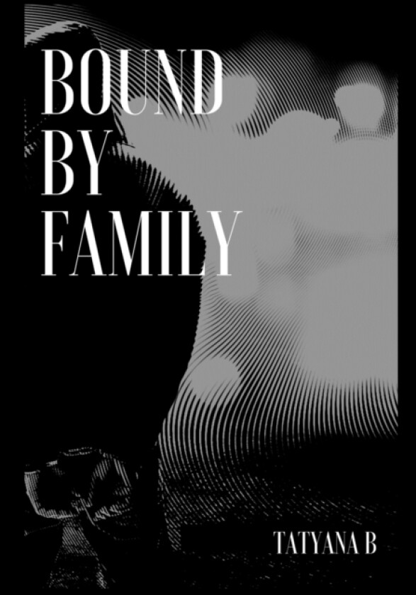 Bound by Family av Tatyana B (Paperback)