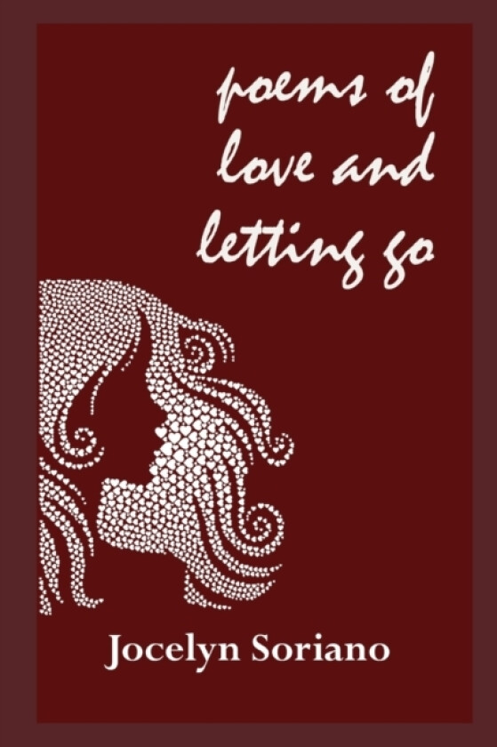 Poems of Love and Letting Go av Jocelyn Soriano (Paperback)