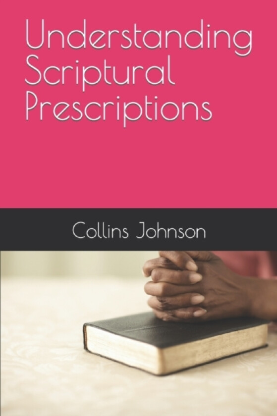 Understanding Scriptural Prescriptions av Collins Chukwuka Johnson (Paperback)