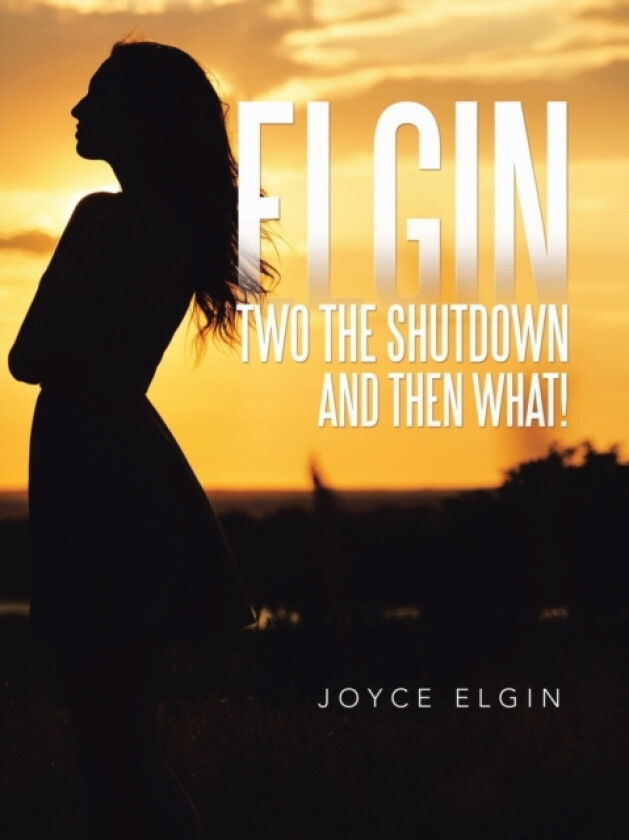 Elgin Two the Shutdown and Then What! av Joyce Elgin (Paperback)