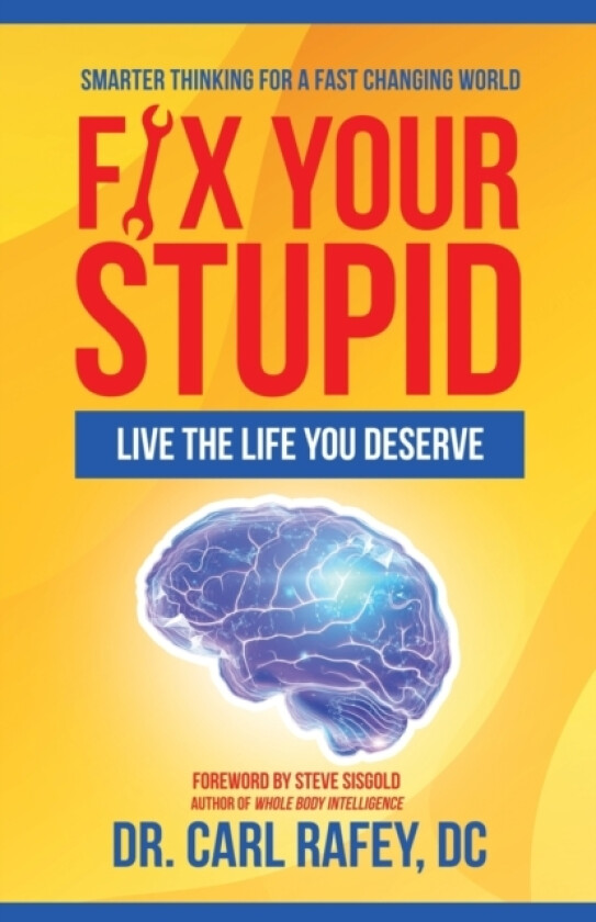 Fix Your Stupid av Dr Carl Rafey DC (Paperback)