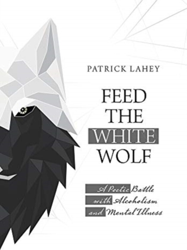 Feed the White Wolf av Patrick Lahey (Hardcover)
