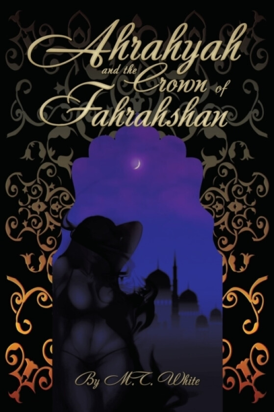 Ahrahyah and the Crown of Fahrahshan av M T White (Paperback)