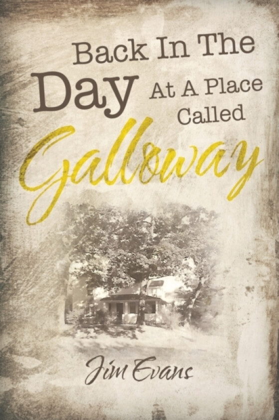 Back in the Day at a Place Called Galloway av Jim Evans (Paperback)