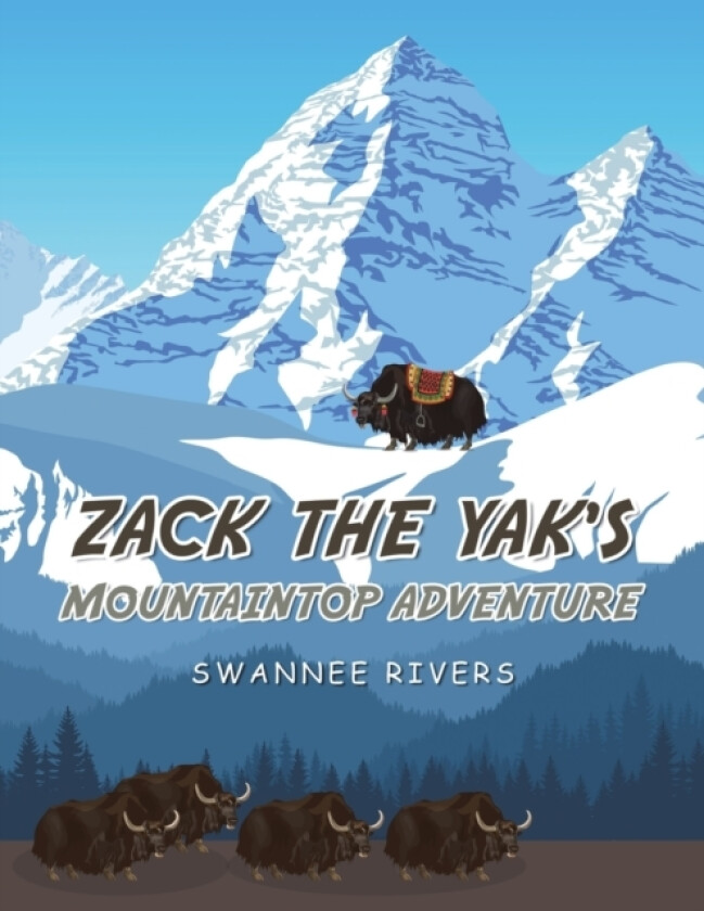Zack the Yak's Mountaintop Adventure av Swannee Rivers (Paperback)