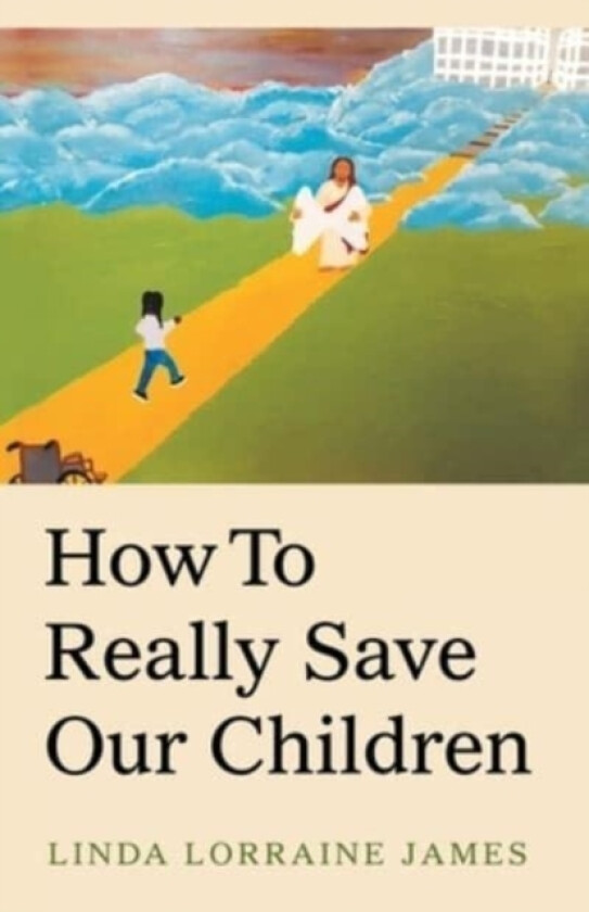 How to Really Save Our Children av Linda Lorraine James (Paperback)