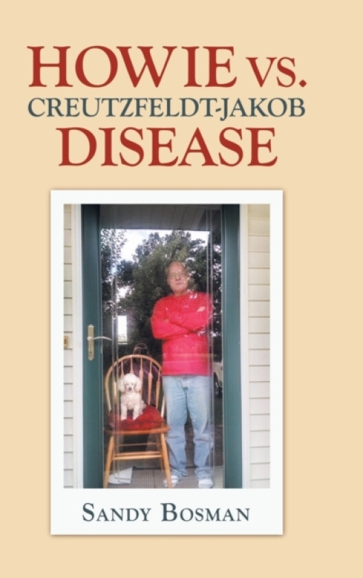 Howie Vs. Creutzfeldt-Jakob Disease av Sandy Bosman (Hardcover)