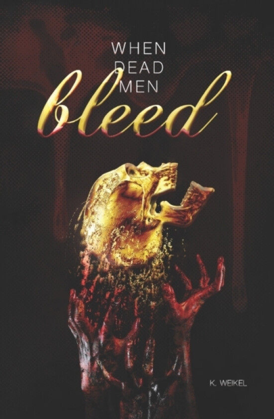 When Dead Men Bleed av K Weikel (Paperback)