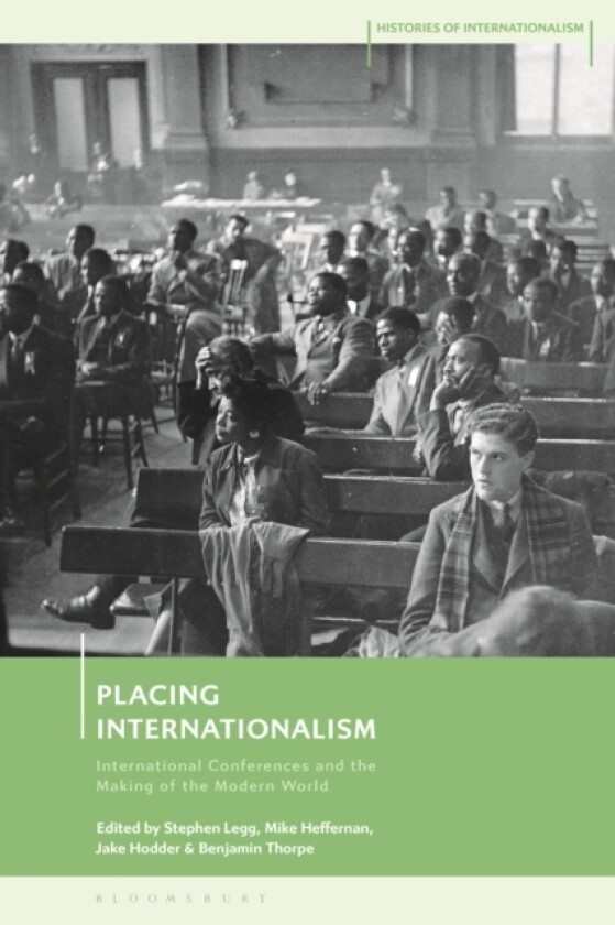 Placing Internationalism av Stephen Legg, Mike Heffernan, Jake Hodder (Hardcover)