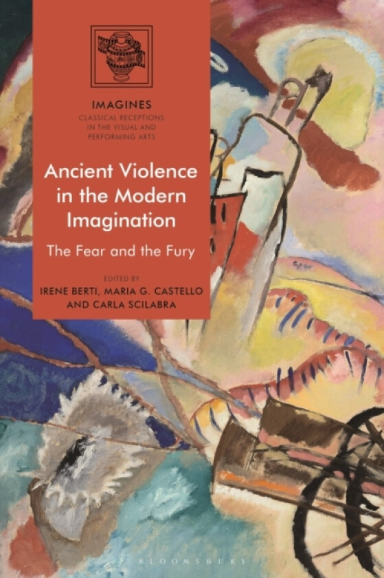 Ancient Violence in the Modern Imagination av Irene Berti, Dr Maria G. Castello, Dr Carla Scilabra (Paperback)