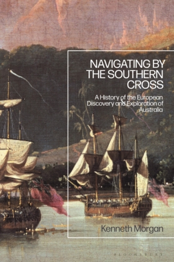 Navigating by the Southern Cross av Professor Kenneth Morgan (Hardcover)