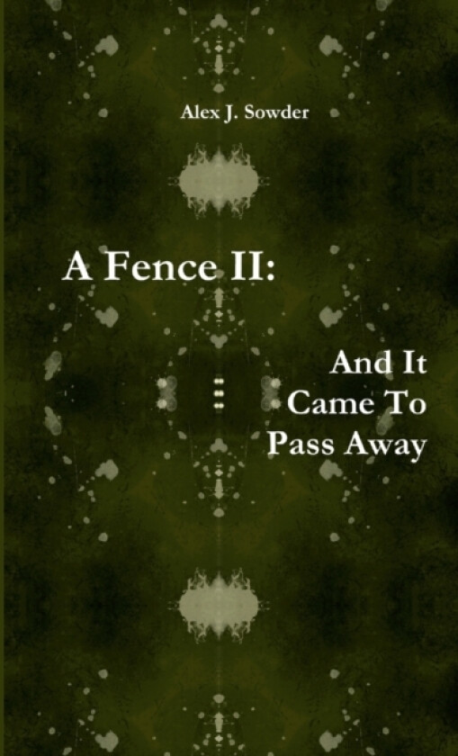A Fence II: and it Came to Pass Away av Alex J. Sowder (Paperback)