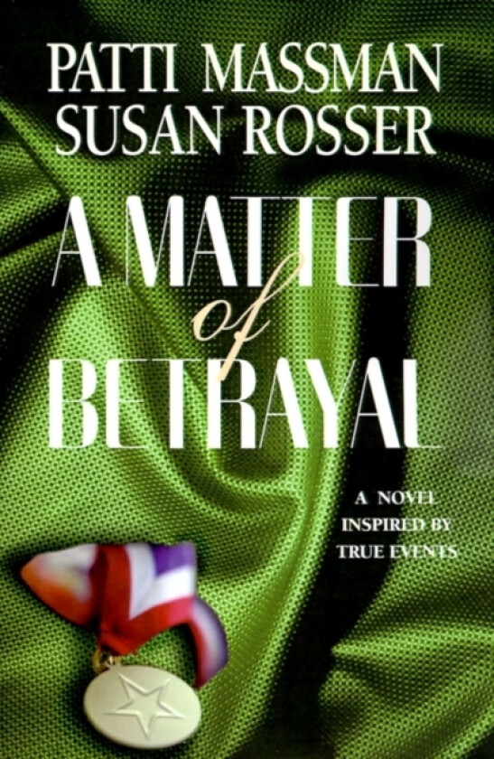 A Matter of Betrayal av Patti Massman, Susan Rosser (Paperback)