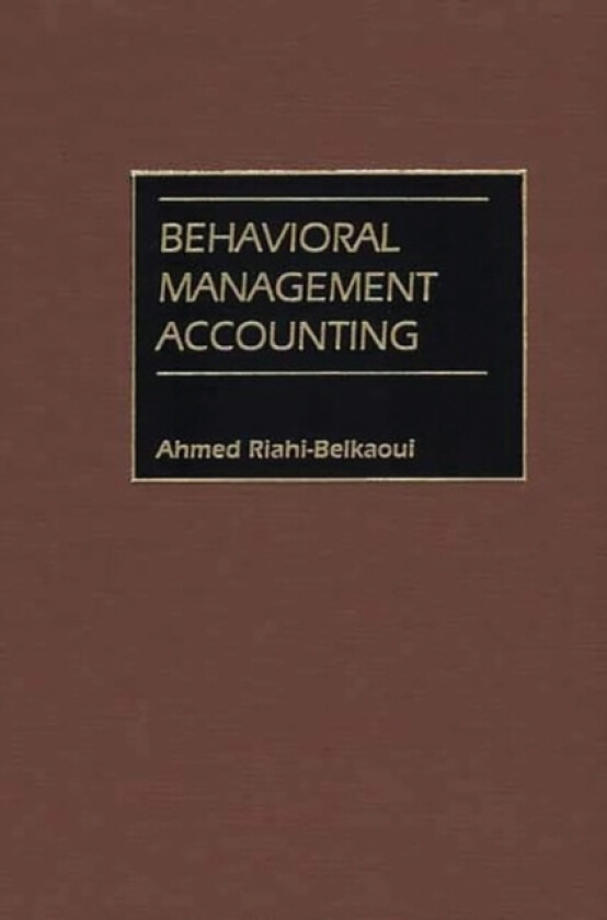 Behavioral Management Accounting av Ahmed Riahi-Belkaoui (Hardcover)