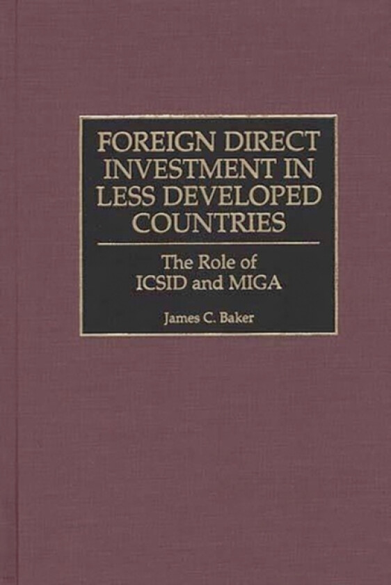 Foreign Direct Investment in Less Developed Countries av James C. Baker (Hardcover)