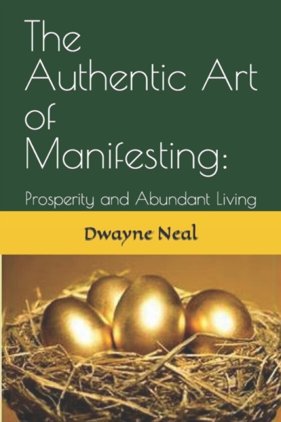 The Authentic Art of Manifesting av Dwayne B Neal (Paperback)