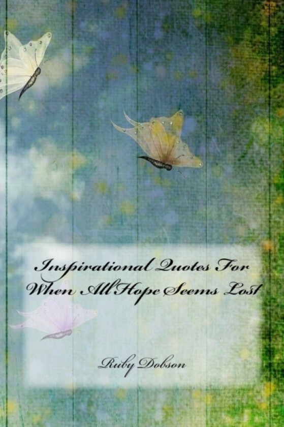 Inspirational Quotes For When All Hope Seems Lost av Ruby Dobson (Paperback)