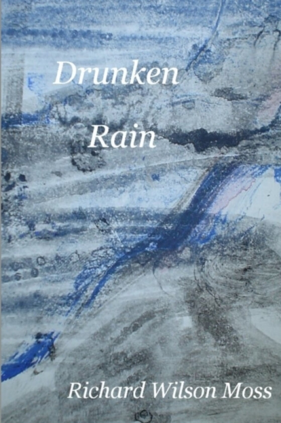 Drunken Rain av Richard Wilson Moss (Paperback)