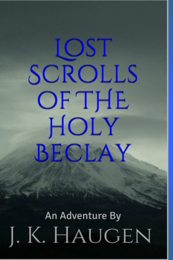 Lost Scrolls of the Holy Beclay av J K Haugen (Paperback)